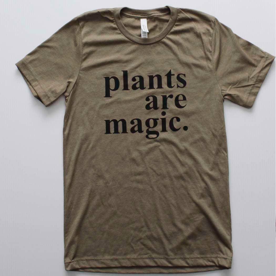 Plants are Magic Shirt on Heather Olive